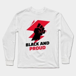 Black And Proud / Black Lives Matter / Equality For All Long Sleeve T-Shirt